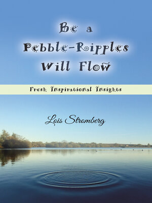 cover image of Be a Pebble-Ripples Will Flow